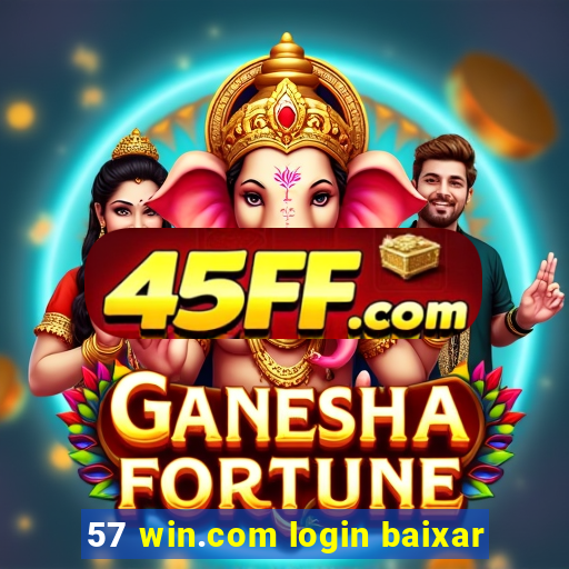 57 win.com login baixar